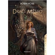 Kroniky Deštné divočiny Dračí město - Robin Hobb