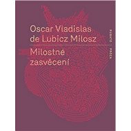 Milostné zasvěcení - Oscar Vladislav de Lubicz-Milosz