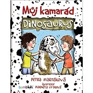 Můj kamarád dinosaurus - Petra Martišková; Markéta Vydrová
