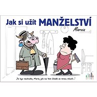 Jak si užít manželství - Václav Ráž; Michal Vaněček