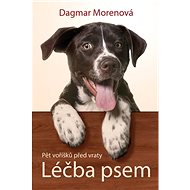Léčba psem: Pět voříšků před vraty - Dagmar Morenová