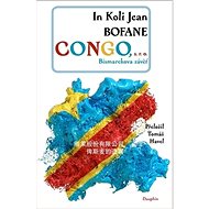 Congo s. r. o.: Bismarckova závěť - In Koli Jean Bofane