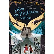 Dům na Hrabivém vrchu - Mikki Lish; Kelly Ngai