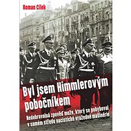 Byl jsem Himmlerovým pobočníkem - Roman Cílek