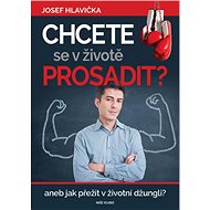 Chcete se v životě prosadit? - Josef Hlavička