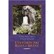 Cintorín pri Kozej bráne - Viera Obuchová; Štefan Holčík