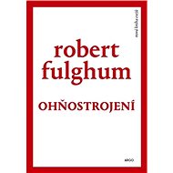 Ohňostrojení - Robert Fulghum