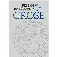 Příběh pražského groše - Jan Cihlář