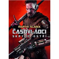 Časovládci Skryté ostří - Martin Sládek