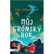 Můj grónský rok - Eva Kellnerová