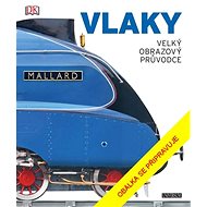 Vlaky Velký obrazový průvodce - 