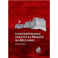 Lichtenštejnská panství na Moravě do Bílé hory - 