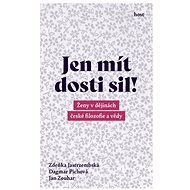 Jen mít dosti sil! - Zdeňka Jastrzembská; Dagmar Pichova; Jan Zouhar