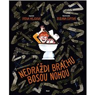 Nedráždi bráchu bosou nohou - Irena Hejdová