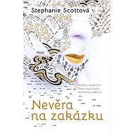 Nevěra na zakázku - Stephanie Scott