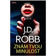 Znám tvou minulost - J.D. Robb