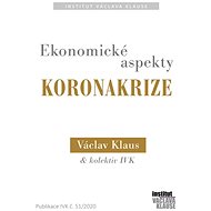 Ekonomické aspekty koronakrize - Václav Klaus; Jiří Weigl; Filip Šebesta