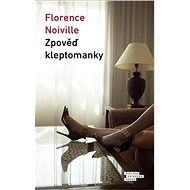 Zpověď kleptomanky - Florence Noiville