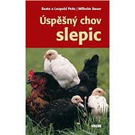 Úspěšný chov slepic - Beate a Leopold Peitz; Wilhelm Bauer