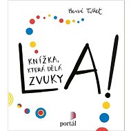 La!: Knížka, která dělá zvuky - Hervé Tullet