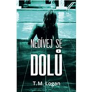 Nedívej se dolů - T.M. Logan