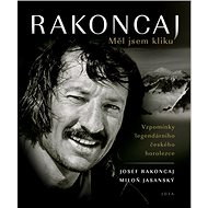 Rakoncaj Měl jsem kliku - Josef Rakoncaj; Miloň Jasanský
