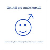 Genitál pro muže kapitál - Martin Lukeš; Tomáš Novotný; Viktor Vik; Laura Janáčková