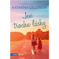Jen trochu lásky - Katarína Gillerová