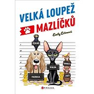 Velká loupež mazlíčků - Emily Ectonová