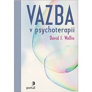 Vazba v psychoterapii - David J. Wallin
