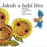 Jakub a babí léto - Milena Lukešová