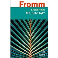 Mít, nebo být? - Erich Fromm