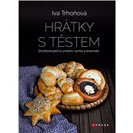 Hrátky s těstem - Iva Trhoňová