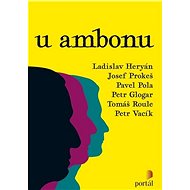 U ambonu - Ladislav Heryán; Josef Prokeš; Pavel Pola