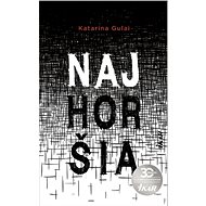 Najhoršia - Katarína Gulai
