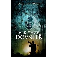 Vlk chce dovnitř - Laura McHugh