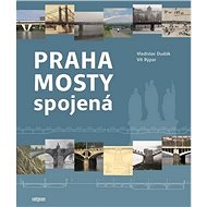 Praha mosty spojená - Vladislav Dudák; Vít Rýpar