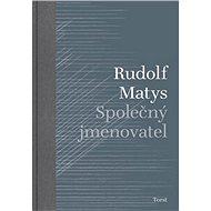Společný jmenovatel - Rudolf Matys