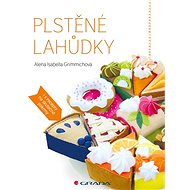 Plstěné lahůdky - Isabella Alena Grimmichová