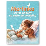 Martinka - krátke príbehy na cestu do postieľky - Gilbert Delahaye; Marcel Marlier