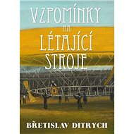 Vzpomínky na létající stroje - Břetislav Ditrych