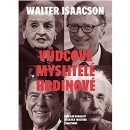 Vůdcové, myslitelé, hrdinové - Walter Isaacson