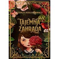 Tajemná zahrada - Frances Hodgson Burnett