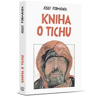 Kniha o tichu - Josef Formánek