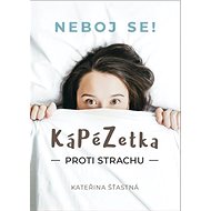 KáPéZetka proti strachu: Neboj se! - Kateřina Šťastná