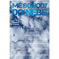 Mé schody do nebe - Marta Výrová