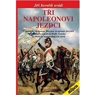 Tři napoleonovi jezdci - Jiří Kovařík