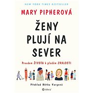 Ženy plují na sever - Mary Pipher
