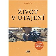 Život v utajení: Příběh agentky CIA - Amaryllis Fox