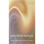 Posvátná energie - Marie Mihulová; Milan Svoboda